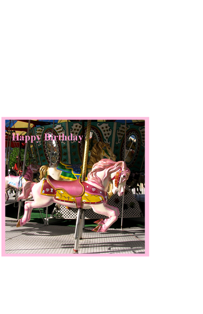 Happy Birthday, Carousel Horse