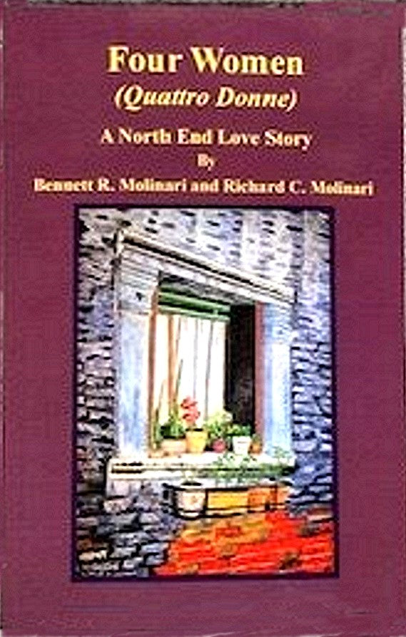 Four Women (Quattro Donne)  A North End Love Story By Bennett R. Molinari and Richard C. Molinari