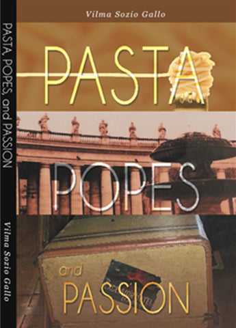 Pasta Popes and Passion by Vilma Sozio Gallo